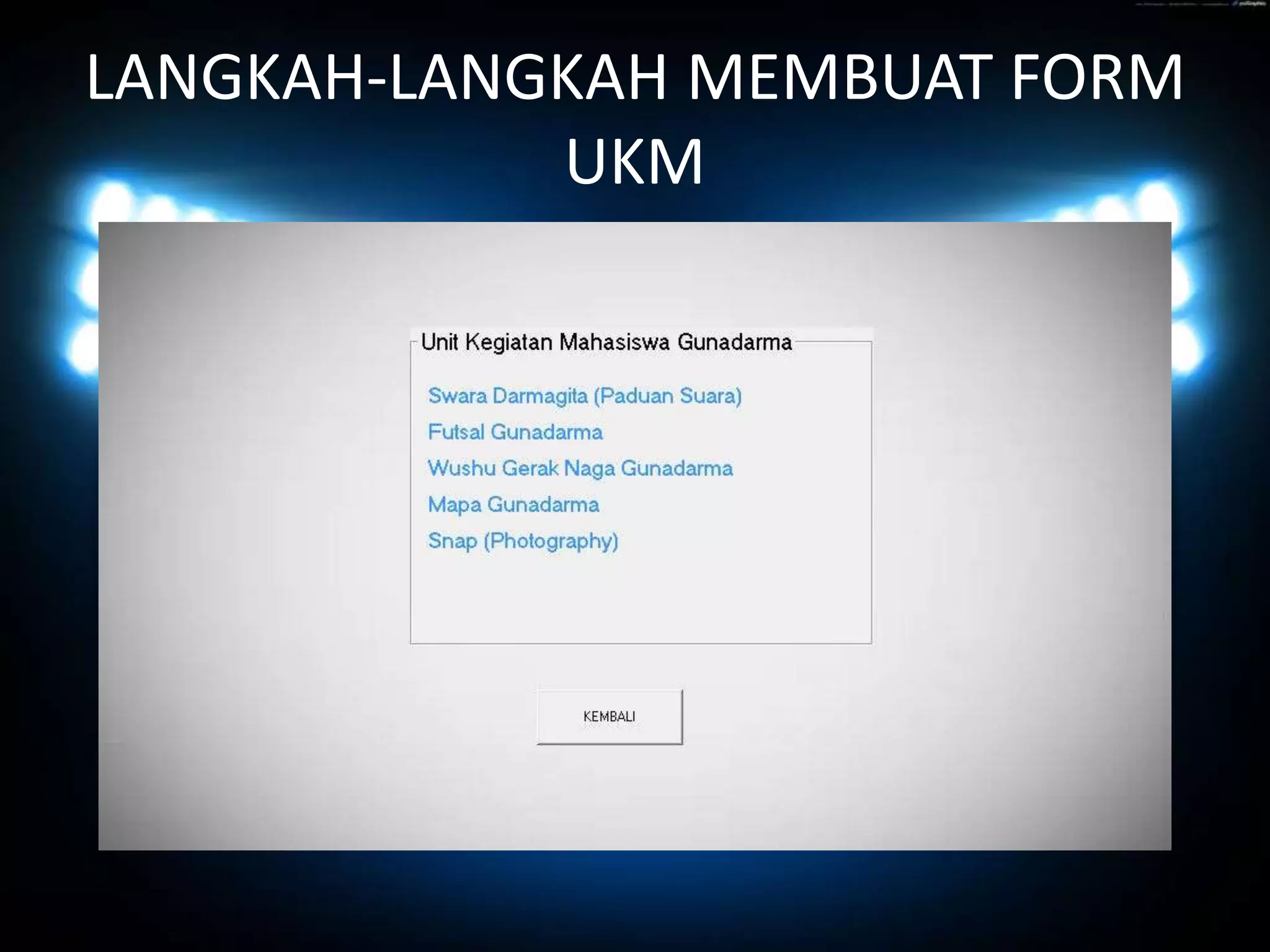 LANGKAH-LANGKAH MEMBUAT FORM
UKM
 