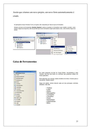 Assim que criamos um novo projeto, um novo form automaticamente é
criado.




Caixa de Ferramentas




                                                                    23
 