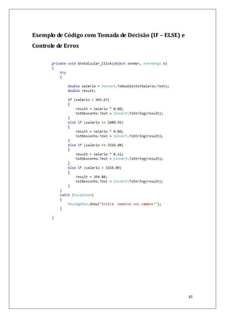 Exemplo de Código com Tomada de Decisão (IF – ELSE) e
Controle de Erros




                                                        41
 