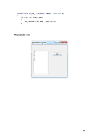 O resultado será:




                    44
 