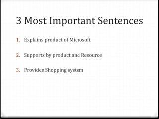 3 Most Important Sentences
1. Explains product of Microsoft
2. Supports by product and Resource
3. Provides Shopping system