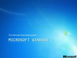 Microsoft Windows 7 The Ultimate Operating System 
