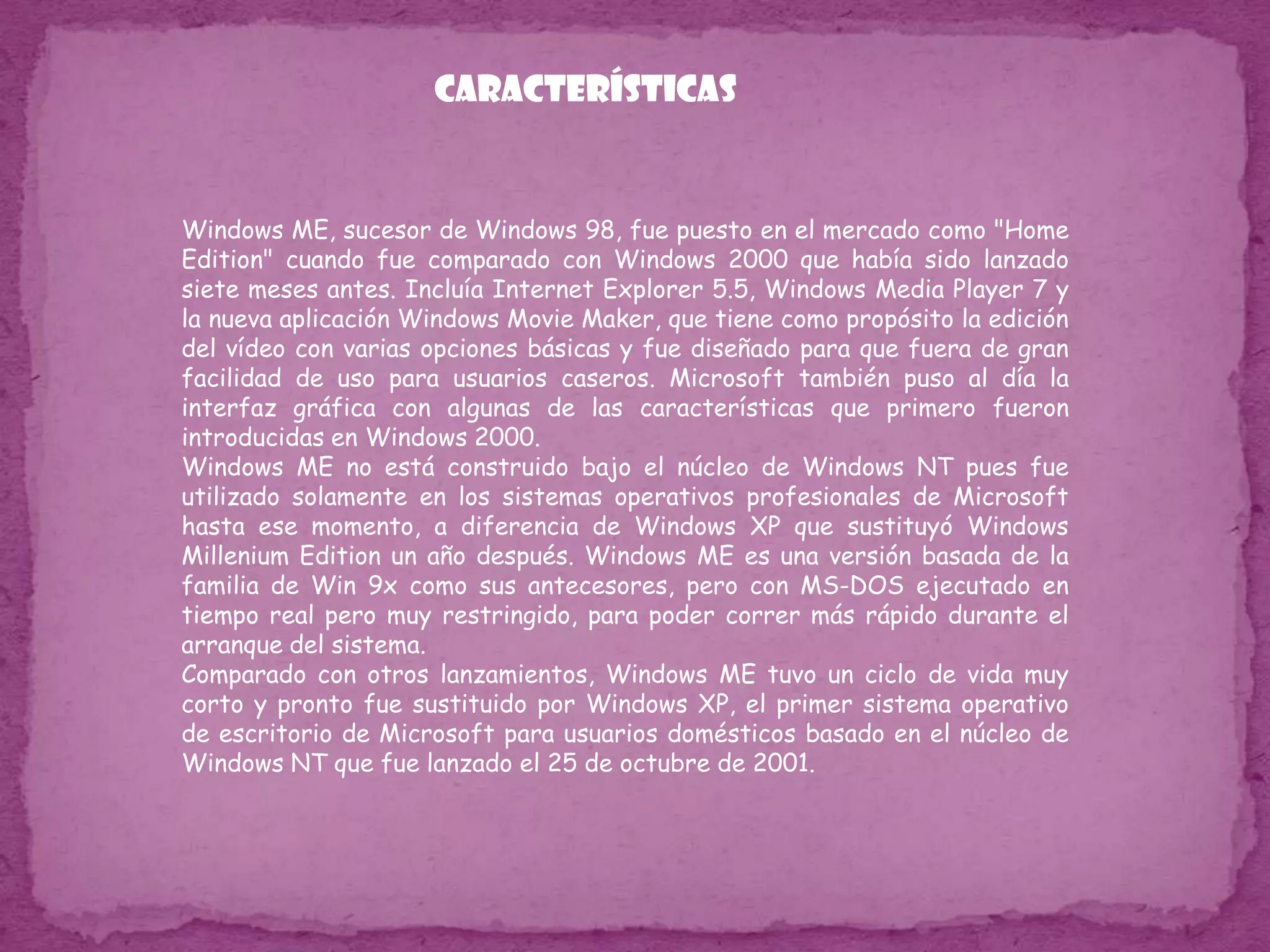 Windows 98 Segunda   ediciónWindows 98 Segunda Edición (SE) es una actualización de Windows 98, publicada el 5 de mayo de 1999. Fue publicada por un Juicio antimonopolioque perdió Microsoft por hacer que Internet Explorer sea parte de Windows 98. Incluye correcciones para muchos problemas menores, un soporte USB mejorado, y el reemplazo de Internet Explorer 4.0 con el considerablemente más rápido Internet Explorer 5. También se incluyó la Conexión Compartida a Internet, que permitía a múltiples ordenadores en una LANcompartir una única conexión a Internet por medio de NAT. Otras características en la actualización incluyen Microsoft NetMeeting 3.0 y soporte integrado de unidades DVD-ROM. La actualización ha sido un producto exitoso.No obstante, no se trata de una actualización gratuita para los compradores de Windows 98 (primera edición), lo que es un problema notable dado que algunos programas necesitan Windows 98SE.
