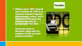 Bill Gates Founder
 