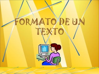FORMATO DE UN TEXTO 