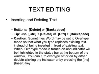 TEXT EDITING <ul><li>Inserting and Deleting Text </li></ul><ul><ul><li>Butttons:  [Delete]  or  [Backspace] </li></ul></ul...