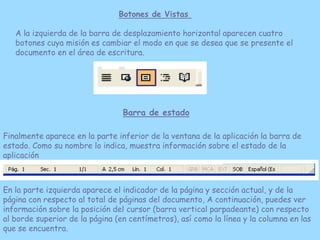 Botones de Vistas

   A la izquierda de la barra de desplazamiento horizontal aparecen cuatro
   botones cuya misión es ca...