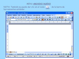 MENU ARCHIVO NUEVO
NOTA: También su puede dar clic en el icono   de la barra de
herramientas estándar.
 