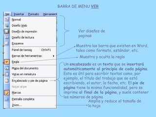 BARRA DE MENU VER




          Ver diseños de
          paginas

        Muestra las barra que existen en Word,
        t...