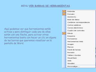 MENU VER BARRAS DE HERRAMIENTAS




Aquí podemos ver que herramientas están
activas y para distinguir cada una de ellas
es...