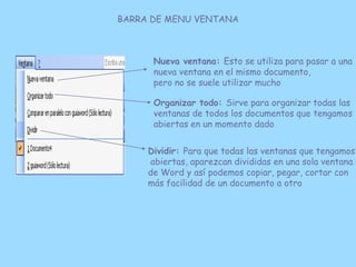 BARRA DE MENU VENTANA



      Nueva ventana: Esto se utiliza para pasar a una
      nueva ventana en el mismo documento,
...