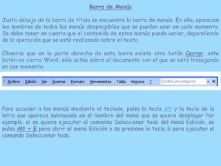 Barra de Menús

Justo debajo de la barra de título se encuentra la barra de menús. En ella, aparecen
los nombres de todos ...