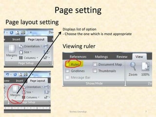 Page setting
Page layout setting
Yeshey Lhendup 7
Displays list of option
- Choose the one which is most appropriate
Viewing ruler
 