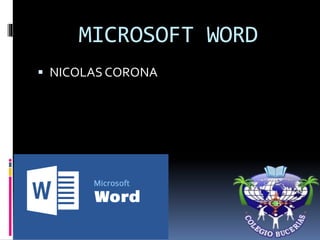 MICROSOFT WORD 
 NICOLAS CORONA 
 