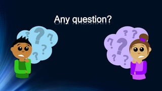 Any question?
 