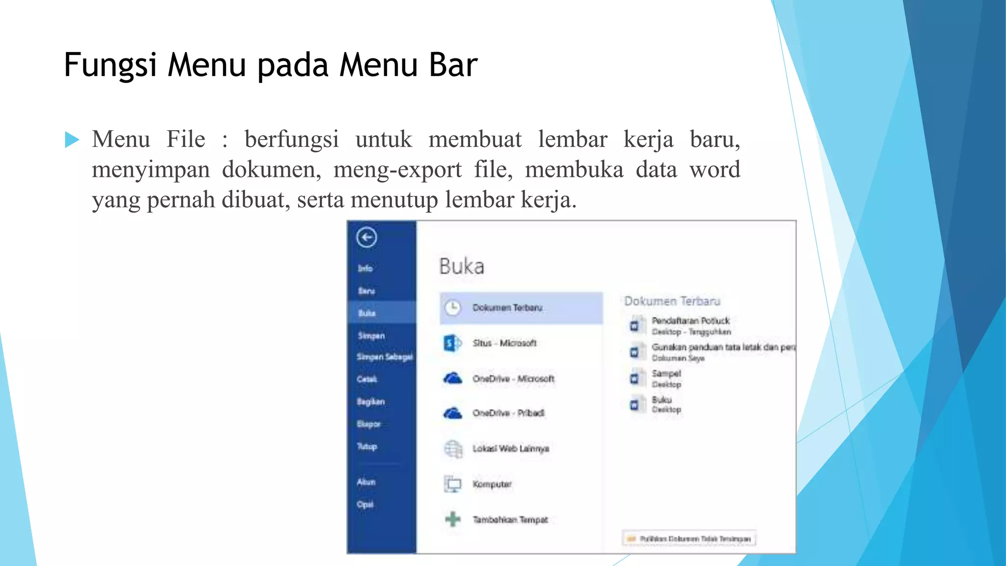 Fungsi Menu pada Menu Bar
 Menu File : berfungsi untuk membuat lembar kerja baru,
menyimpan dokumen, meng-export file, membuka data word
yang pernah dibuat, serta menutup lembar kerja.
 