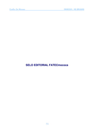 Coelho De Moraes                          GRADIVA / AS BRUXAS




                   SELO EDITORIAL FATECmococa




                               58
 