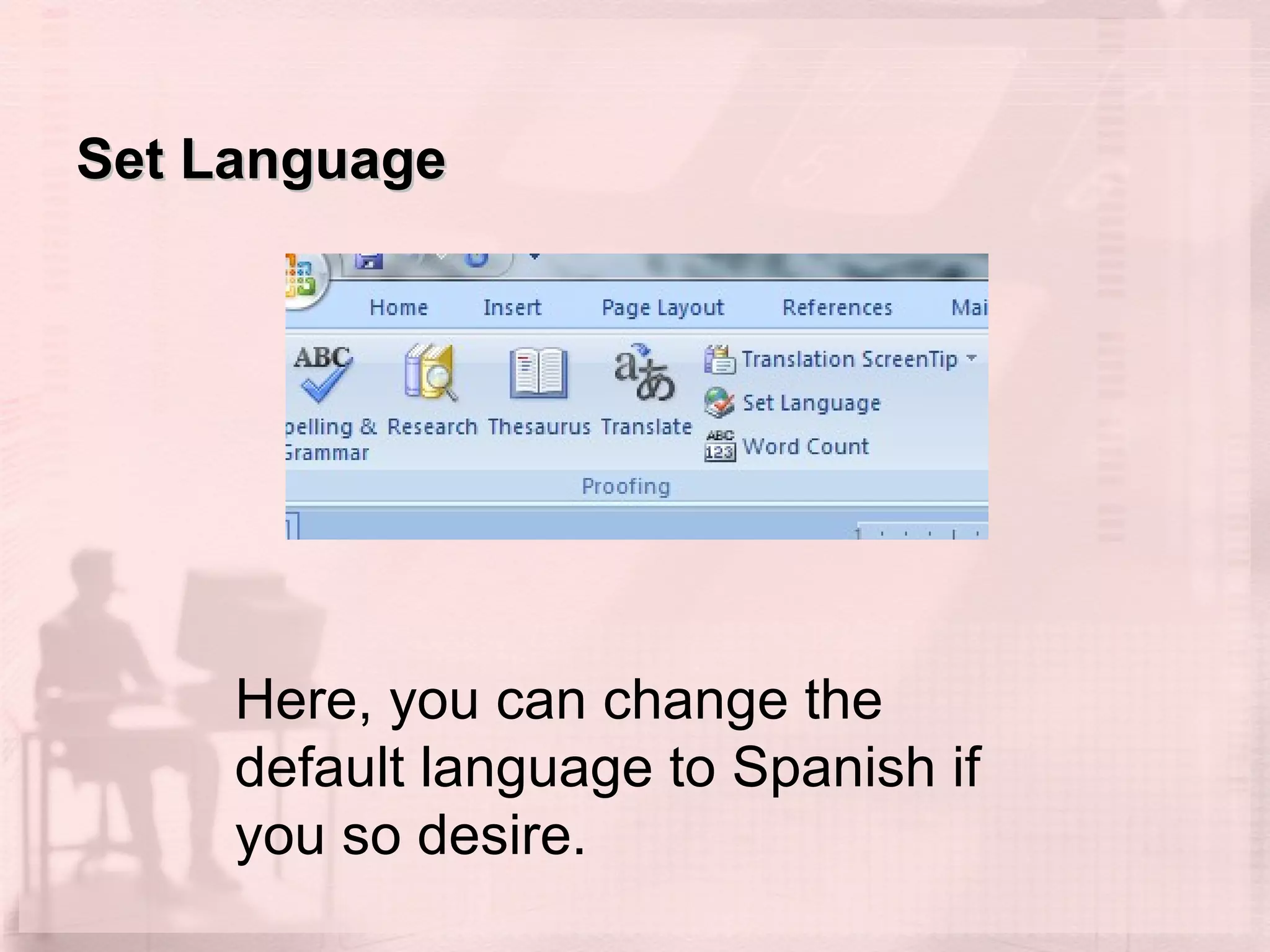 Set Language Here, you can change the default language to Spanish if you so desire. 