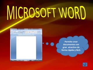 Permite crear
  documentos con
 gran atractivo de
forma rápida y fácil.
 