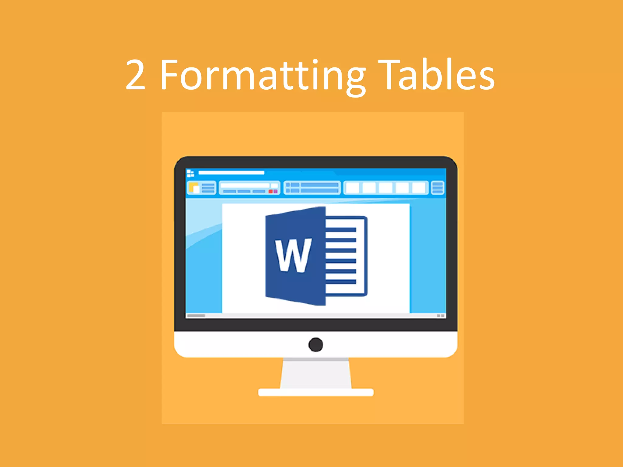 Mi
2 Formatting Tables
 