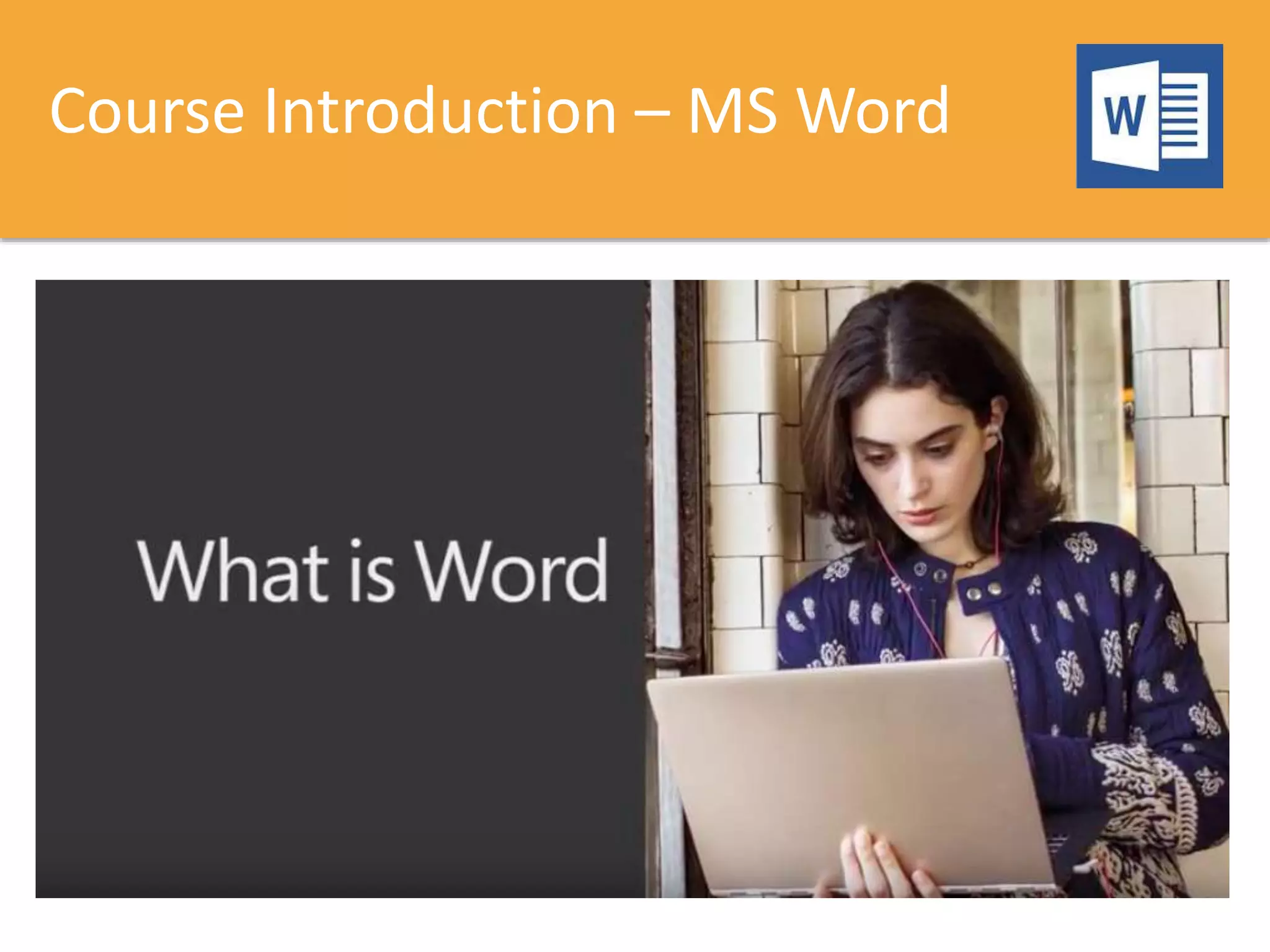 Course Introduction – MS Word
 