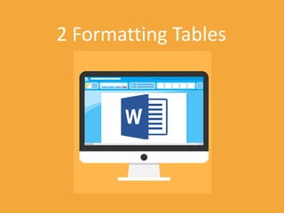 Mi
2 Formatting Tables
 