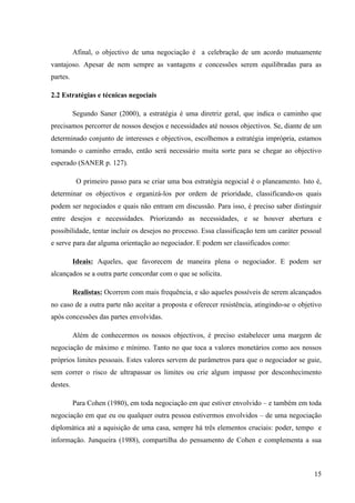 Alvaro José Argemiro da Silva; Janete Probst Munhoz; Jefferson Amaral Munhoz
ISSN 1679-3765 Cadernos da Escola de Negócios | Curitiba | Vol.1 | Nº. 13 | Ano 2015 | 01-15 | p. 15
excesso de psicologização do tema e dariam mais sustentação ao trabalho dos gestores de
conflito.
REFERÊNCIAS
ANINGER, L. Gerenciando conflitos. Disponível em www.enap.gov.br., gestão educacional,
acessado em 22/06/2010 às 15h30min.
BERNARDO, Carla, GARCIA, Filipa, LOPES, Sílvia et al. Estrutura e comunicação organizacionais:
uma autonomia relativa. Sociologia. [online]. set. 2001, no.36 [citado 30 Outubro 2009], p.143-158.
Disponível na World Wide Web:
<http://www.scielo.oces.mctes.pt/scielo.php?script=sci_arttext&pid=S0873-
65292001000200008&lng=pt&nrm=iso>. ISSN 0873-6529.
BOBIO, N. Dicionário de política vol 1, 5 ed Brasília UNB: São Paulo: Imprensa Oficial do Estado,
2000
CHIAVENATO, Idalberto. Introdução à Teoria Geral da Administração. São Paulo: Makron Bools,
1999.
_____________________. Gestão de pessoas: o novo papel dos recursos humanos nas organizações.
Rio de Janeiro: Campus, 1999.
Enciclopédia Luso – Brasileira de cultura V. 6 – p.1147. Editora Verbo, Lisboa, 1976.
GRIFFIN, Ricky; MOORHEAD, Gregory. Fundamentos do comportamento organizacional. São Paulo:
Ática, 2006
HIRIGOYEN, Marie-France. Assédio moral: a violência perversa no cotidiano. tradução de Rejane
Janowitzer-Rio de Janeiro; Bertrand Brasil, 2003.
HITT, Michael A. Comportamento Organizacional: Uma abordagem estratégica. Rio de Janeiro: LTC,
2007.
MARTINELLI, Dante P. ; ALMEIDA, Ana Paula de. Negociação e solução de conflitos: do impasse ao
ganha ganha através do melhor estilo. São Paulo: Atlas, 2008.
MEGGINSON, Leon C. & MOSLEY, Donald C & Jr, Paul H. Pietri. Administração: conceitos e
Aplicações. São Paulo: Harbra , 1986, p. 471-472.
MENDES, Carolina de A. T. Identificando o assédio moral no trabalho, Texto extraído do Jus
Navigandi http://jus2.uol.com.br/doutrina/texto.asp?id=7767, acessado em 31/03/2010 ás 14h40min.
NADLER, David A.: HACKMANN,J.Richard;LAWLER III Edward E. Comportamento Organizacional.
Rio de Janeiro: Campus, 1983.
NETO, Álvaro Francisco Fernandes. Gestão de conflitos, THESIS, São Paulo, ano II, v.4, p. 1-16, 2º
Semestre, 2005.
Noronha, M; Noronha, Z (2002); “Testos de Apoio 7, 8 e9 de Técnicas de Negociação
2005/2006”;Universidade de Évora
PEREIRA, Jorge M. F e GOMES, Bruno M. F., Gestão de Conflitos. Instituto Superior de Engenharia de
Coimbra, Departamento de Engenharia Civil, 2007. Disponível em Rego, Arménio; “Liderança das
Organizações – Teoria e Prática”; Universidade de Aveiro 1ª Edição; 1998; ISBN: 972-8021-59-3 em
30/05/2010 ás 15h03min.
ROBBINS,Stephen P. O Comportamento Organizacional, tradução técnica de Reynaldo Marcondes, -
11. Ed. – São Paulo: Pearson Prentice Hall, 2005
WAGNER, John A.; HOLLENBECK, John R. Comportamento organizacional – criando vantagem
competitiva. São Paulo: Saraiva, 2002.
 
