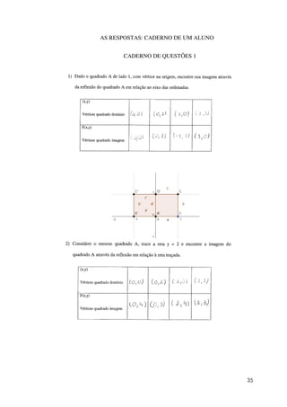 35
AS RESPOSTAS: CADERNO DE UM ALUNO
CADERNO DE QUESTÕES 1
 
