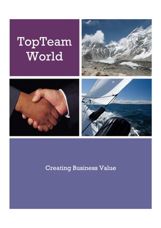 TopTeam
 World




   Creating Business Value
 