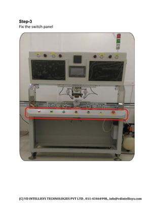 (C) VD INTELLISYS TECHNOLOGIES PVT LTD , 011-43464998., info@vdintellisys.com
Step-3
Fix the switch panel
 