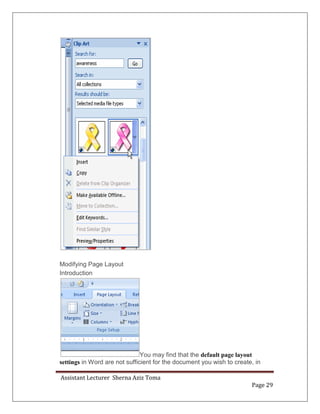 Assistant Lecturer Sherna Aziz Toma
Page 29
Modifying Page Layout
Introduction
You may find that the default page layout
settings in Word are not sufficient for the document you wish to create, in
 