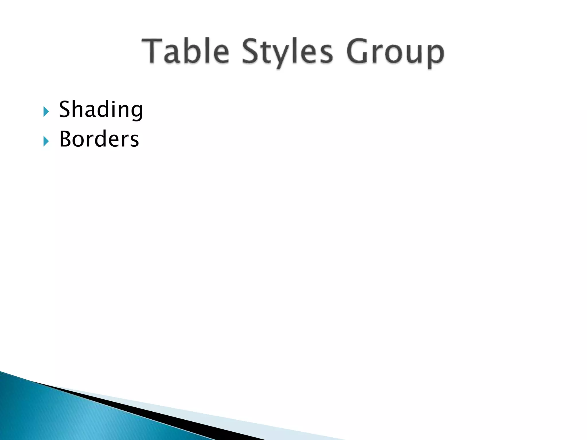  Shading 
 Borders 
 