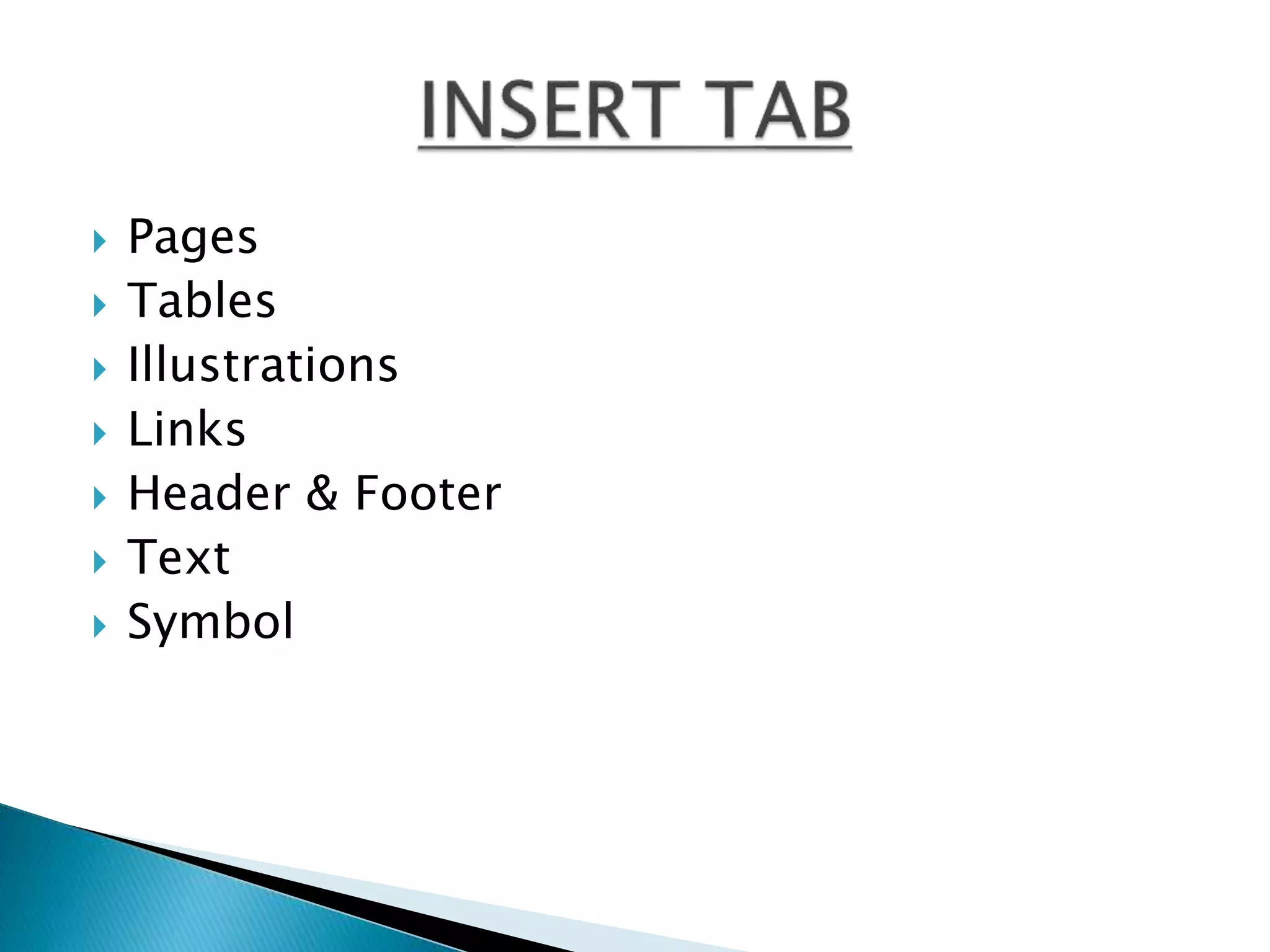  Pages 
 Tables 
 Illustrations 
 Links 
 Header & Footer 
 Text 
 Symbol 
 