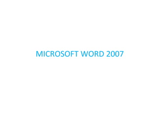 MICROSOFT WORD 2007
 