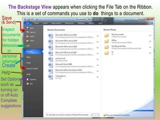 The Backstage View appears when clicking the File Tab on the Ribbon.
      This is a set of commands you use to do things ...