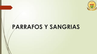 PARRAFOS Y SANGRIAS
 