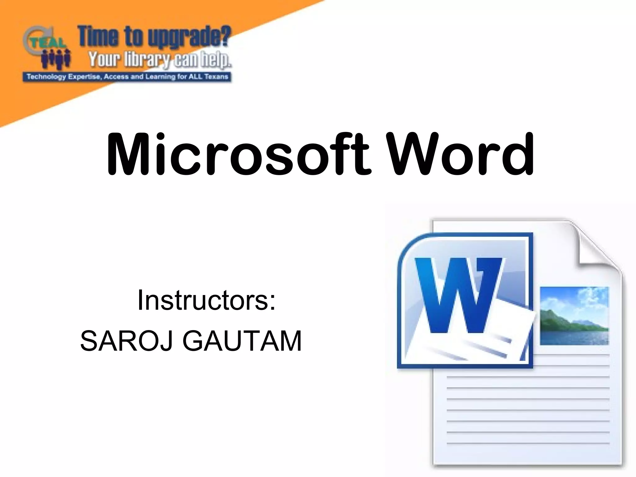 Microsoft Word
Instructors:
SAROJ GAUTAM
 