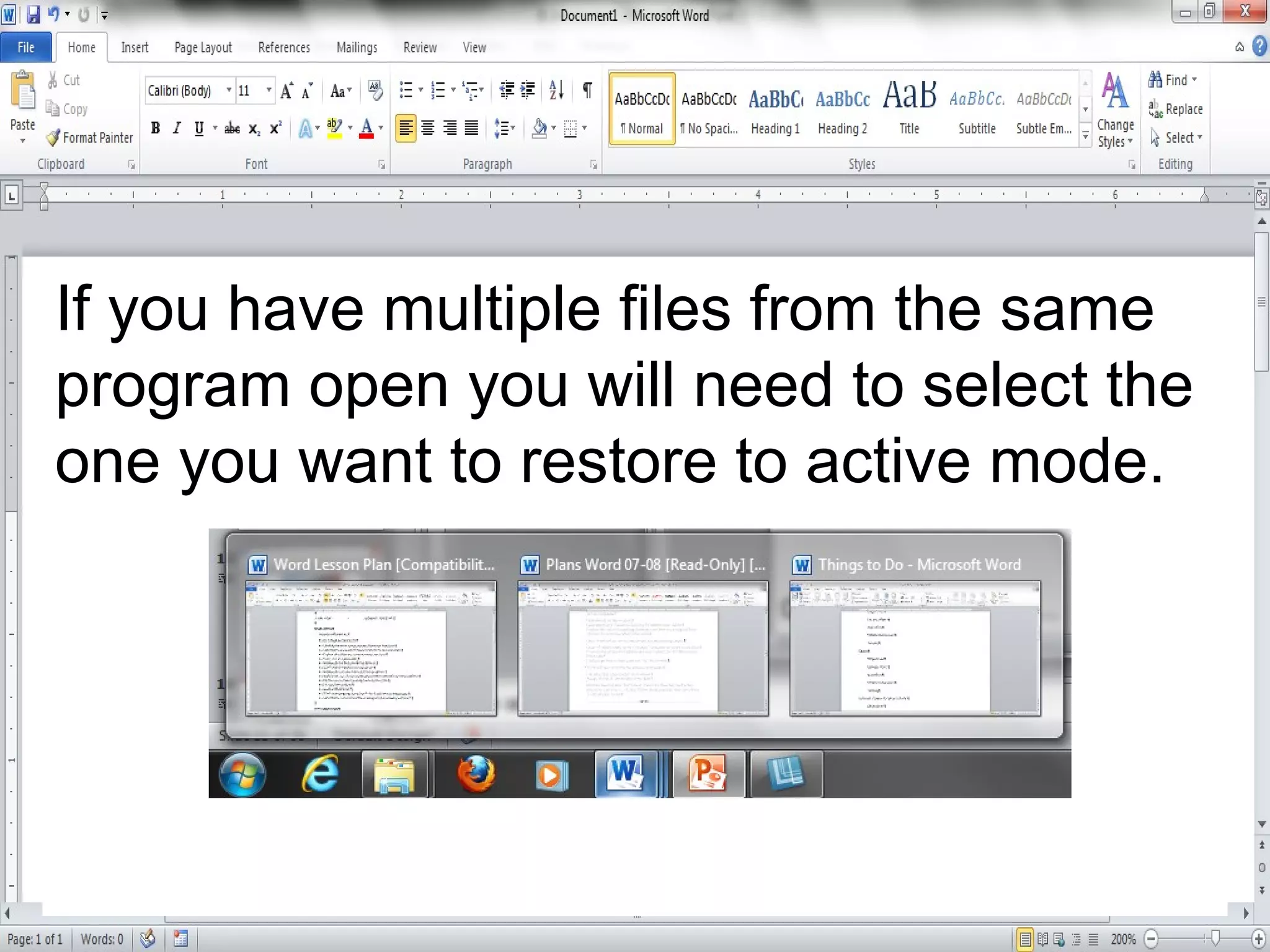 If you have multiple files from the same
program open you will need to select the
one you want to restore to active mode.
 