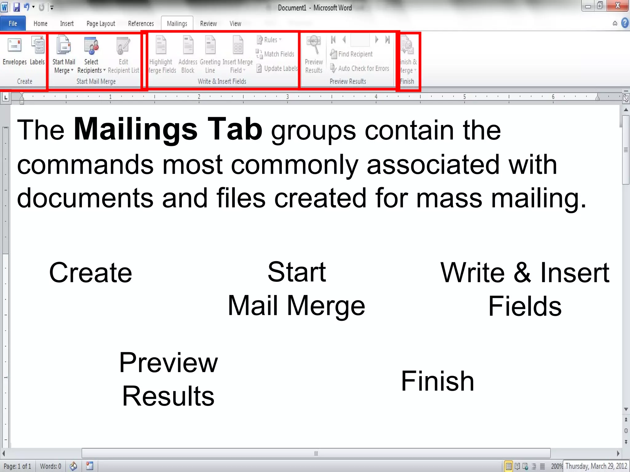 The Mailings Tab groups contain the
commands most commonly associated with
documents and files created for mass mailing.
Create Start
Mail Merge
Write & Insert
Fields
Preview
Results
Finish
 