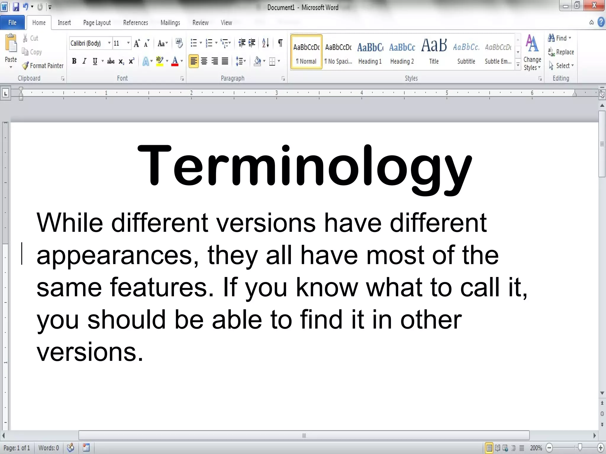 While different versions have different
appearances, they all have most of the
same features. If you know what to call it,
you should be able to find it in other
versions.
Terminology
 