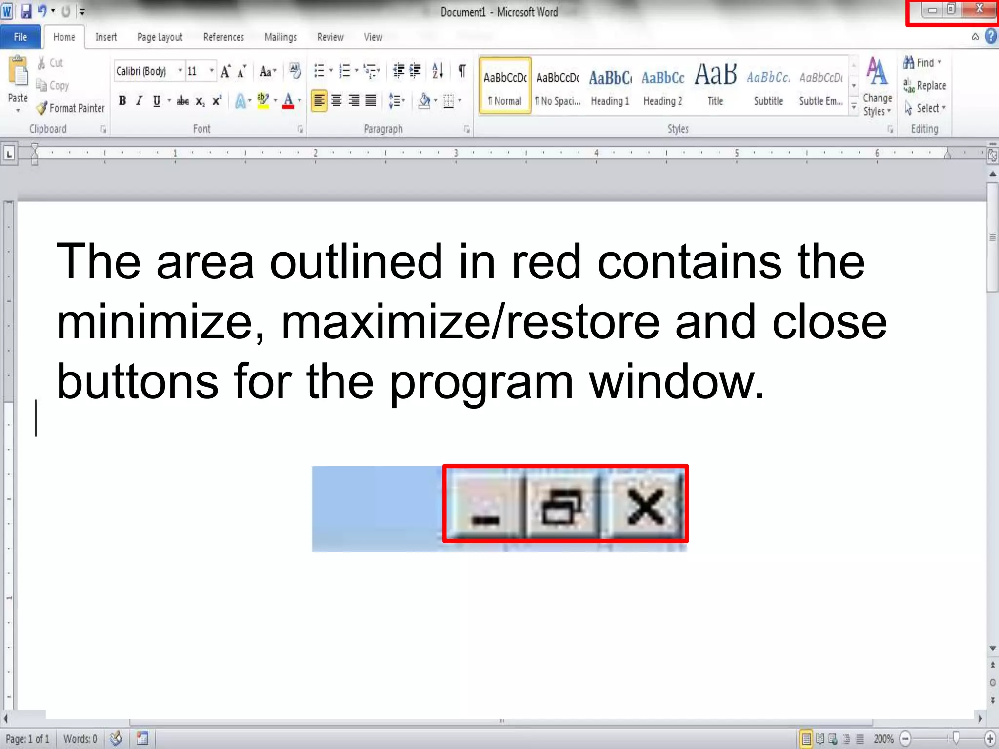 The area outlined in red contains the
minimize, maximize/restore and close
buttons for the program window.
 