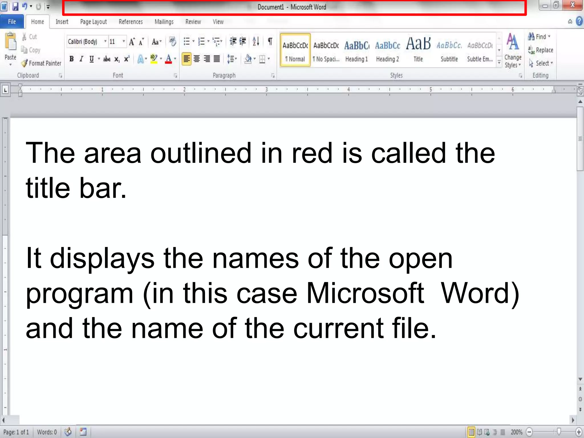 The area outlined in red is called the
title bar.
It displays the names of the open
program (in this case Microsoft Word)
and the name of the current file.
 
