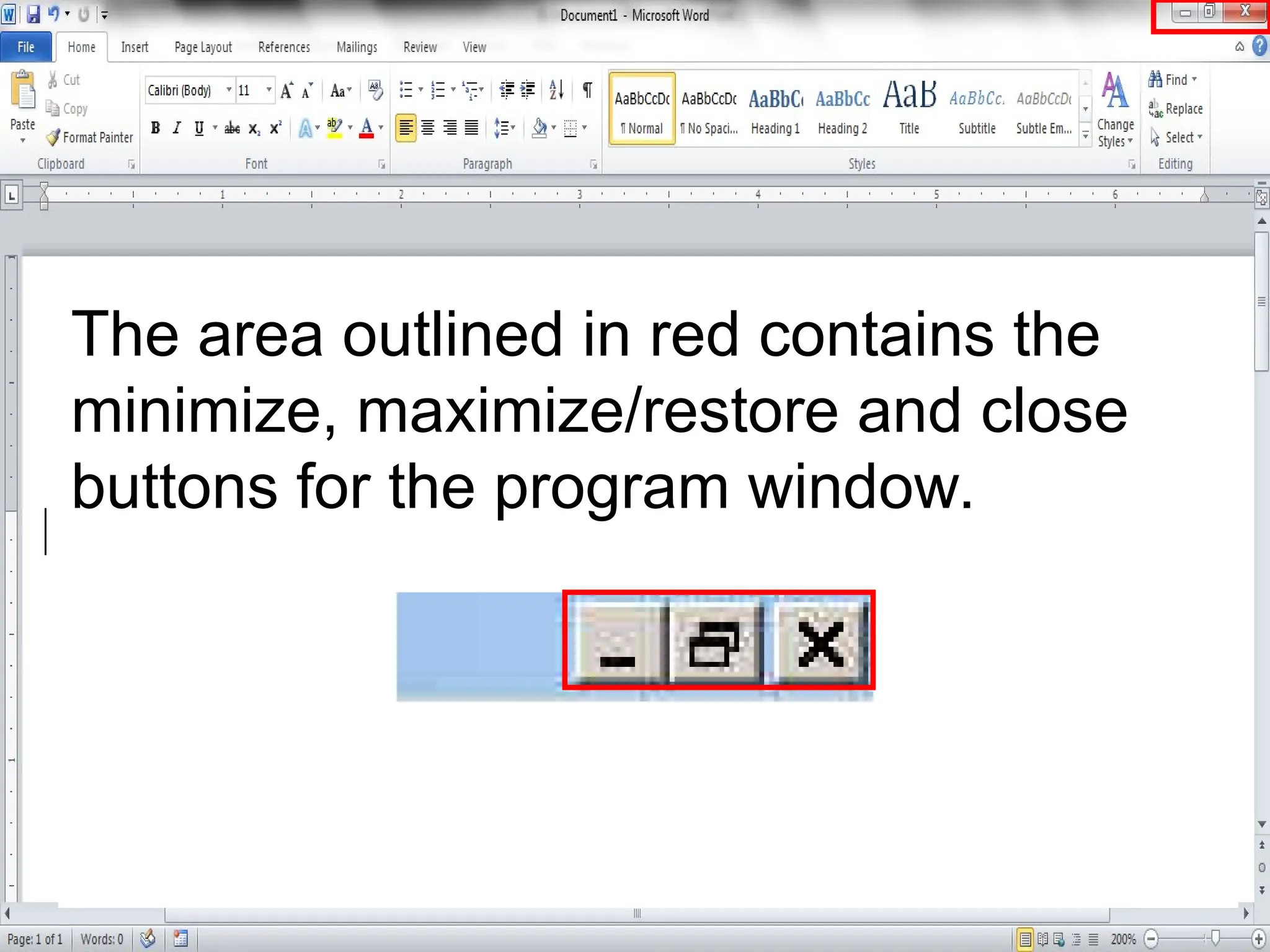 The area outlined in red contains the
minimize, maximize/restore and close
buttons for the program window.
 