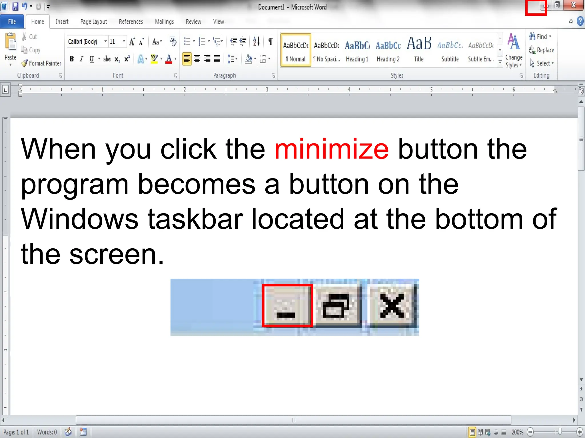 When you click the minimize button the
program becomes a button on the
Windows taskbar located at the bottom of
the screen.
 