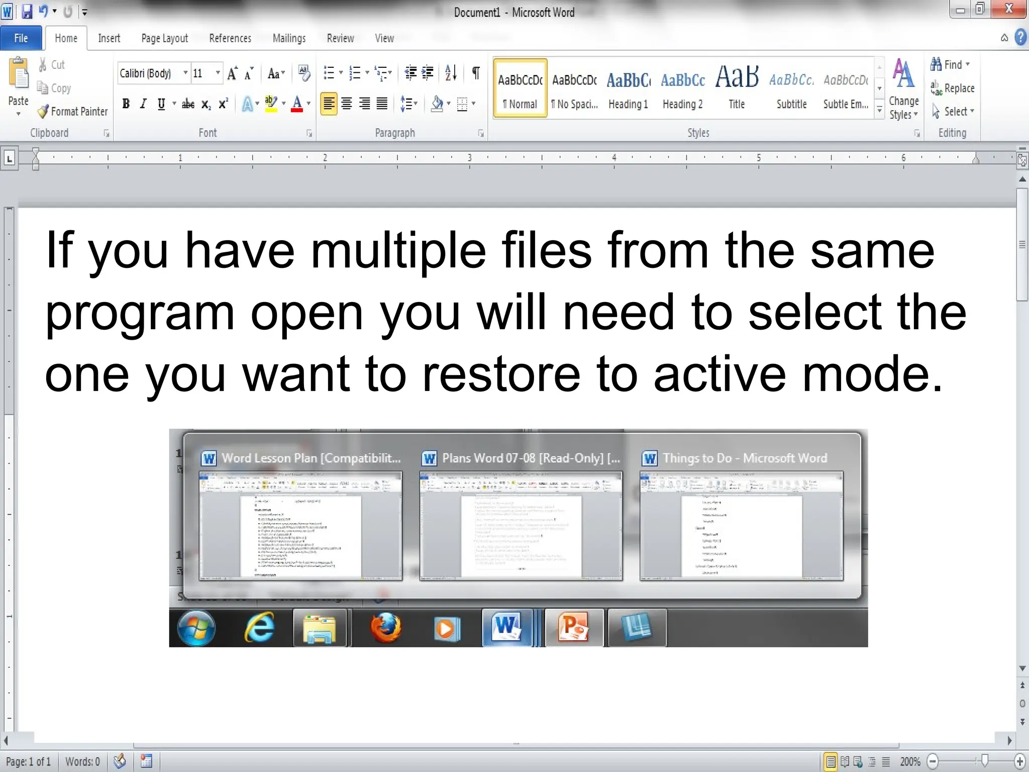 If you have multiple files from the same
program open you will need to select the
one you want to restore to active mode.
 