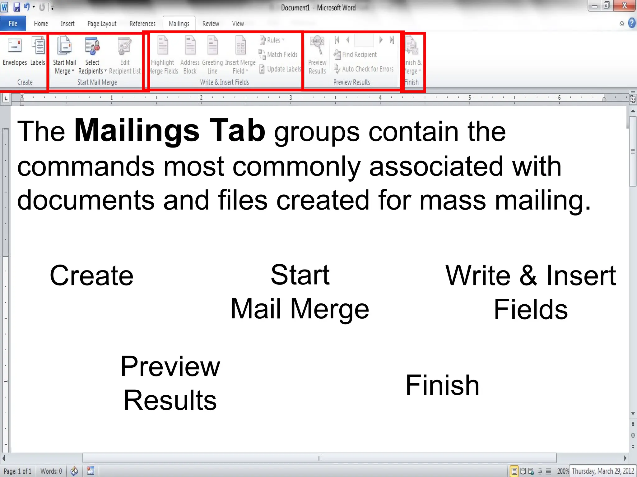 The Mailings Tab groups contain the
commands most commonly associated with
documents and files created for mass mailing.
Create Start
Mail Merge
Write & Insert
Fields
Preview
Results
Finish
 