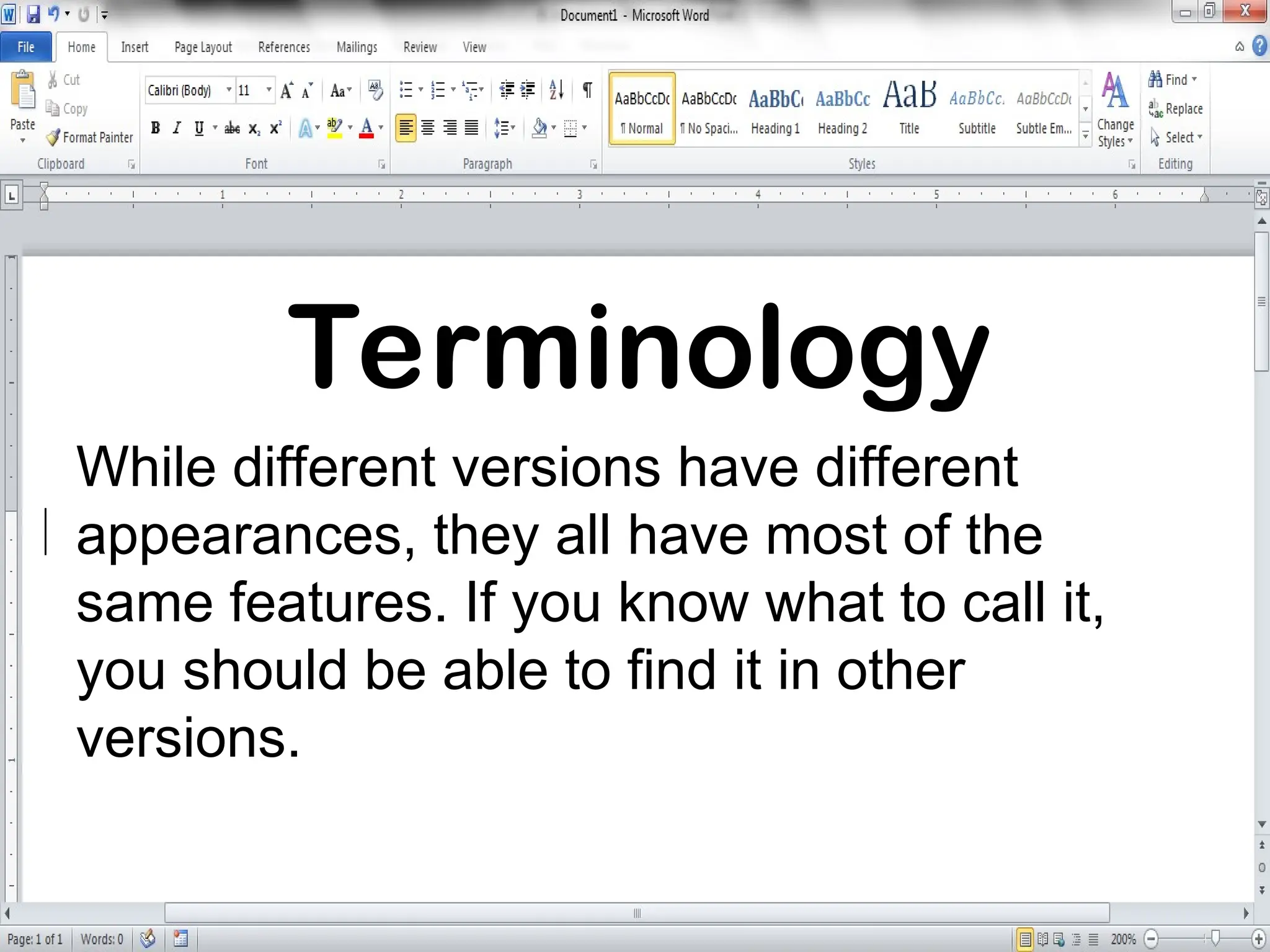 While different versions have different
appearances, they all have most of the
same features. If you know what to call it,
you should be able to find it in other
versions.
Terminology
 
