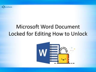 Microsoft Word Document
Locked for Editing How to Unlock
 
