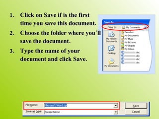 Click on Save if is the first time you save this document. Choose the folder where you´ll save the document. Type the name of your document and click Save. 