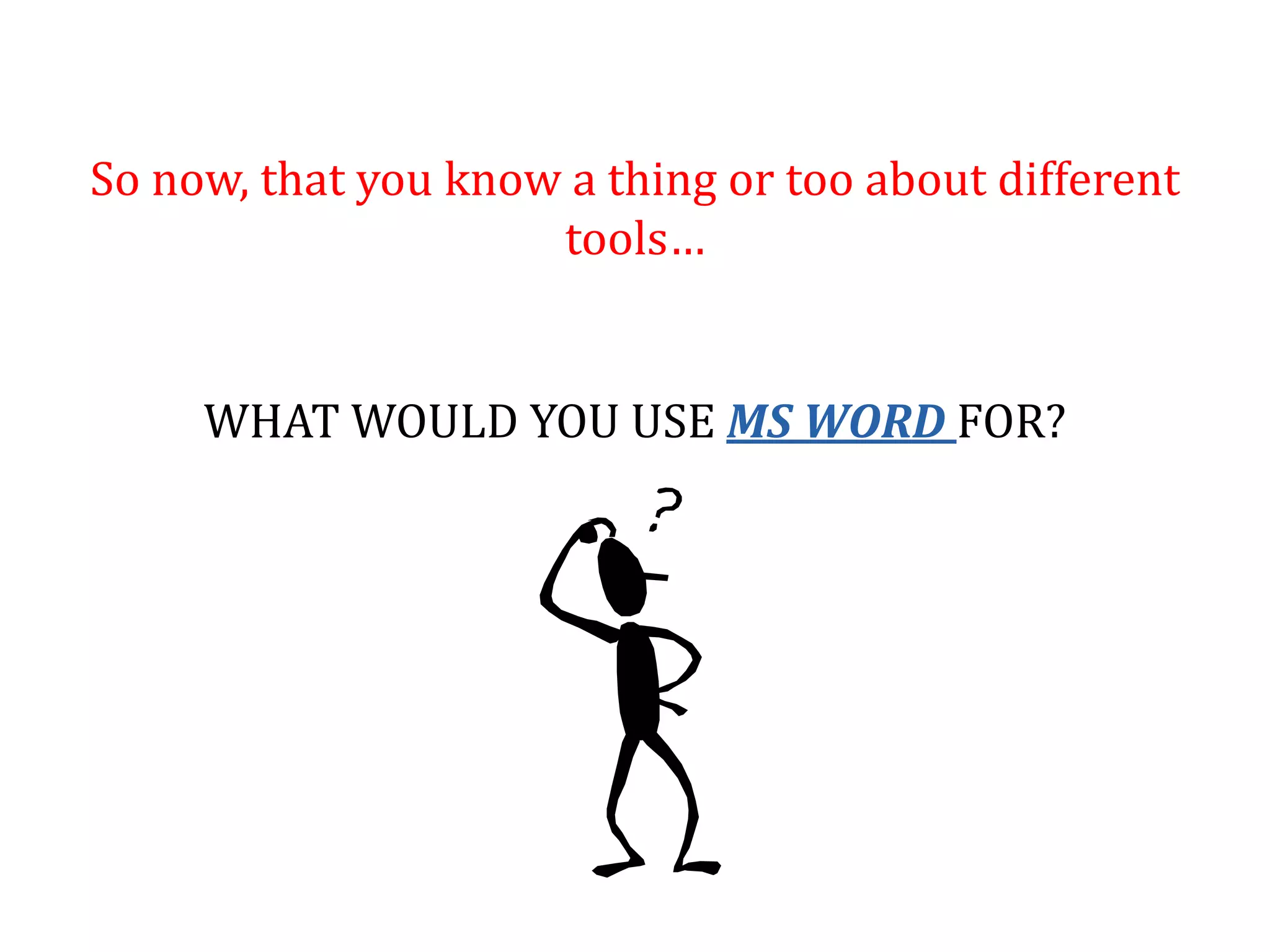 You can use tables in your documents for the following:School presentations/projects     (math, for example)Making calendarsHelp with Math, anyone? (link)